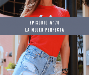 Episodio 170, la mujer perfecta.